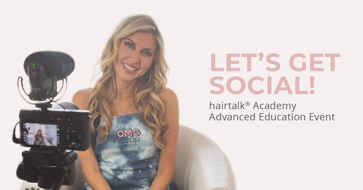 Let’s Get Social - Join us for a special hairtalk Academy Advanced Education Event